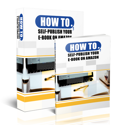 How To Self-Publish Your E-Book on Amazon
